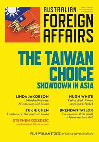 Cover image for The Taiwan Choice: Our Critical Dilemma: Australian Foreign Affairs 14