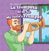 Cover image for La Trompeta de Mi Tio / My Uncle's Trumpet