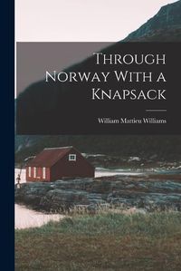 Cover image for Through Norway With a Knapsack