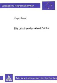 Cover image for Die Lektueren Des Alfred Doeblin: Zur Funktion Des Zitats Im Novemberroman