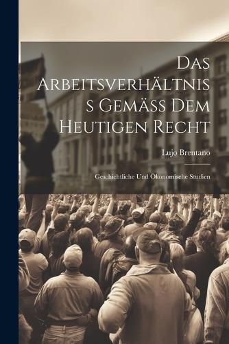 Cover image for Das Arbeitsverhaeltniss Gemaess Dem Heutigen Recht
