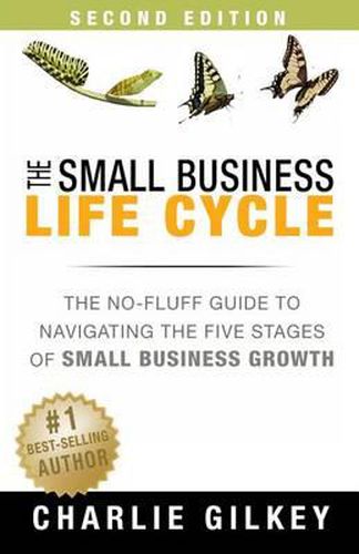 The Small Business Life Cycle - Second Edition: A No-Fluff Guide to Navigating the Five Stages of Small Business Growth