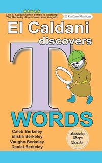 Cover image for El Caldani Discovers T Words (Berkeley Boys Books - El Caldani Missions)