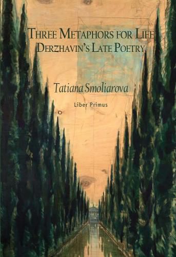 Cover image for Three Metaphors for Life: Derzhavin's Late Poetry