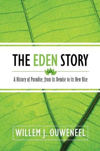 Cover image for The Eden Story: A History of Paradise, From its Demise to its New Rise