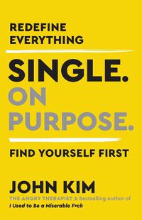 Cover image for Single On Purpose: Redefine Everything. Find Yourself First.