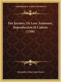 Cover image for Des Jacintes, de Leur Anatomie, Reproduction Et Culture (1768)