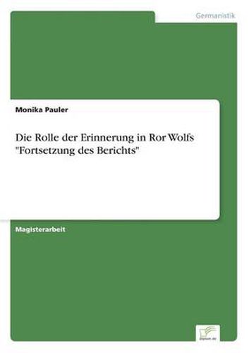 Cover image for Die Rolle der Erinnerung in Ror Wolfs Fortsetzung des Berichts