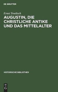 Cover image for Augustin, Die Christliche Antike Und Das Mittelalter: Im Anschluss an Die Schrift  De Civitate Dei