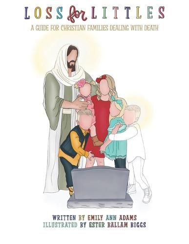 Cover image for Loss for Littles: A Guide for Christian Families Dealing with Death