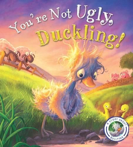 You're Not Ugly, Duckling!: A Story About Bullying