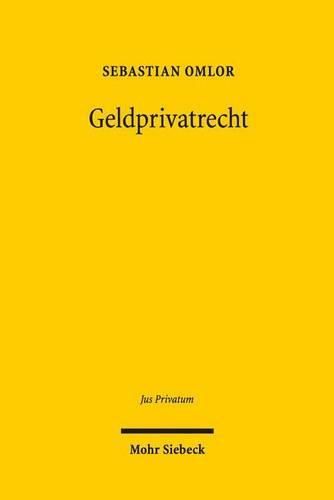 Cover image for Geldprivatrecht: Entmaterialisierung, Europaisierung, Entwertung