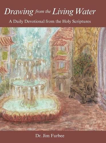 Cover image for Drawing from the Living Water: A Daily Devotional from the Holy Scriptures