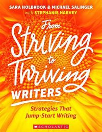 Cover image for From Striving to Thriving Writers: Strategies That Jump-Start Writing