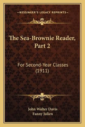 Cover image for The Sea-Brownie Reader, Part 2: For Second-Year Classes (1911)