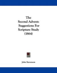 Cover image for The Second Advent: Suggestions for Scripture Study (1864)