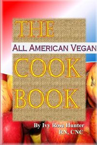 Cover image for The All American Vegan Cook Book