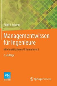 Cover image for Managementwissen Fur Ingenieure: Wie Funktionieren Unternehmen?