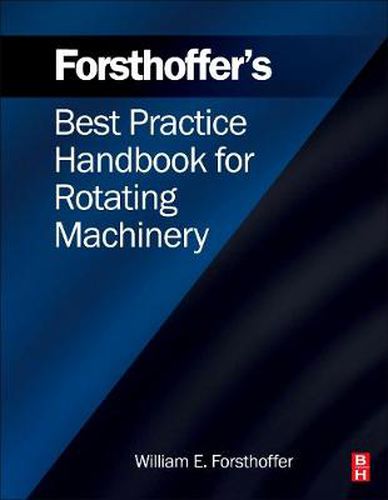 Cover image for Forsthoffer's Best Practice Handbook for Rotating Machinery