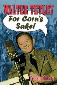 Cover image for Walter Tetley - For Corn's Sake