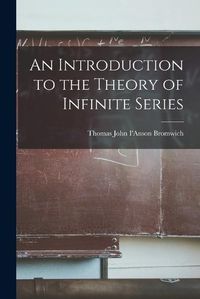 Cover image for An Introduction to the Theory of Infinite Series