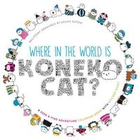 Cover image for Where in the World is Koneko Cat?: A Seek and Find Coloring Adventure Book