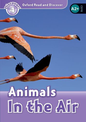 Cover image for Oxford Read and Discover: Level 3: Animals in the Air Audio Pack