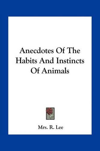 Cover image for Anecdotes Of The Habits And Instincts Of Animals