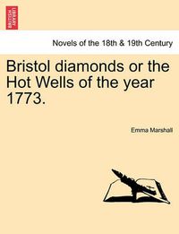 Cover image for Bristol Diamonds or the Hot Wells of the Year 1773.