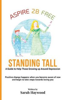 Cover image for Standing Tall: A Guide to Helping Those Growing Up Around Depression