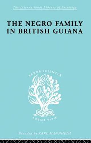 Cover image for The Negro Family in British Guiana: Family Structure and Social Status in the Villages