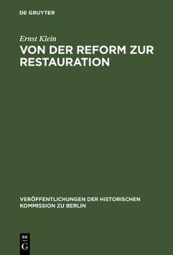 Von Der Reform Zur Restauration: Finanzpolitik Und Reformgesetzgebung Des Preussischen Staatskanzlers Karl August Von Hardenberg