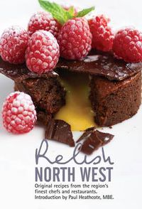 Cover image for Relish North West: Original Recipes from the Regions Finest Chefs and Restaurants