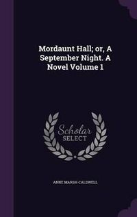 Cover image for Mordaunt Hall; Or, a September Night. a Novel Volume 1