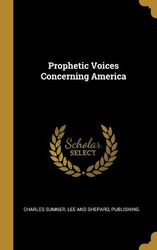 Cover image for Prophetic Voices Concerning America