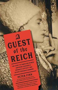 Cover image for Guest of the Reich: The Story of American Heiress Gertrude Legendre's Dramatic Captivity and Escape from Nazi Germany