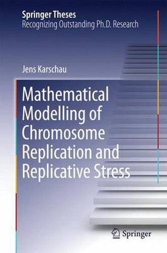 Cover image for Mathematical Modelling of Chromosome Replication and Replicative Stress