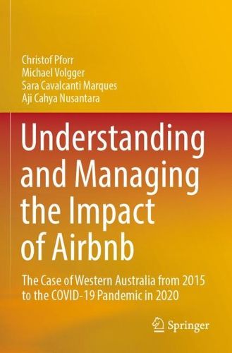 Cover image for Understanding and Managing the Impact of Airbnb: The Case of Western Australia from 2015 to the COVID-19 Pandemic in 2020