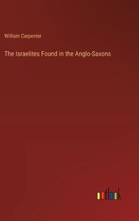 Cover image for The Israelites Found in the Anglo-Saxons