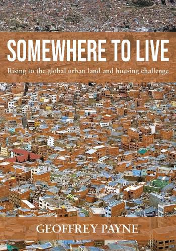 Cover image for Somewhere to Live: Rising to the global urban land and housing challenge