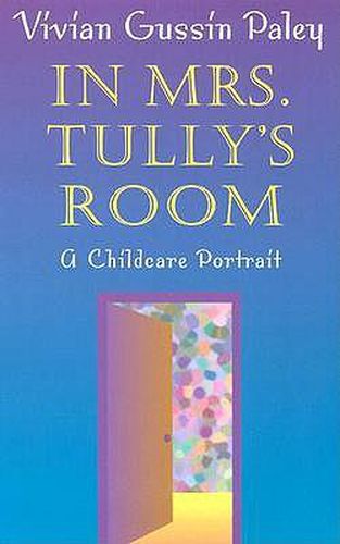 Cover image for In Mrs. Tully's Room: A Childcare Portrait