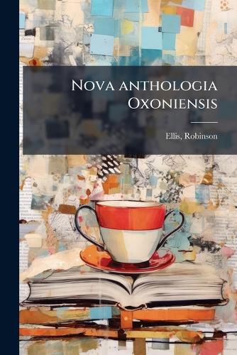 Cover image for Nova Anthologia Oxoniensis