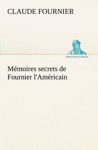 Cover image for Memoires secrets de Fournier l'Americain