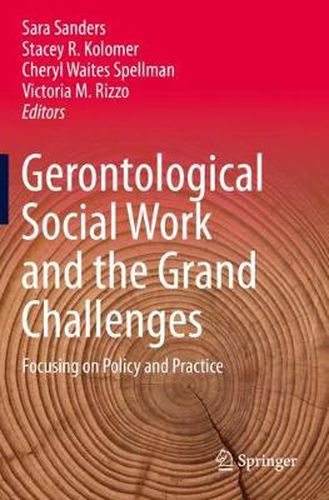 Gerontological Social Work and the Grand Challenges: Focusing on Policy and Practice