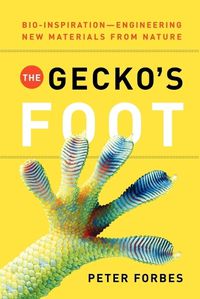 Cover image for The Gecko's Foot: Bio-Inspiration: Engineering New Materials from Nature