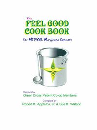 Cover image for The Feel Good Cookbook: for Medical Maijuana Patients