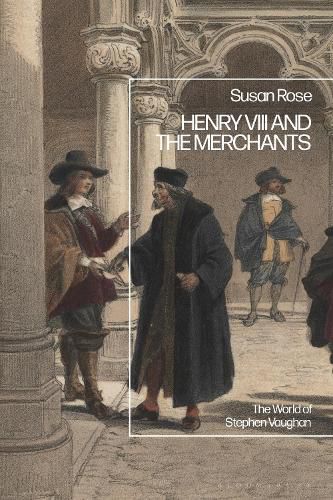 Cover image for Henry VIII and the Merchants: The World of Stephen Vaughan