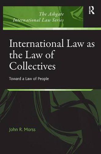 Cover image for International Law as the Law of Collectives: Toward a Law of People