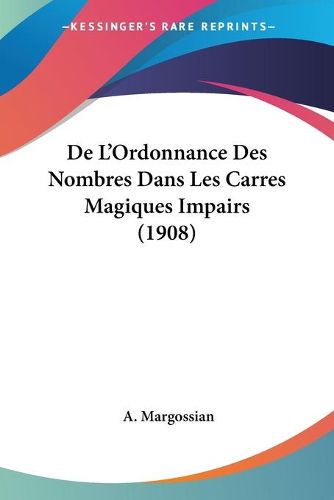 Cover image for de L'Ordonnance Des Nombres Dans Les Carres Magiques Impairs (1908)