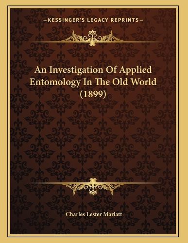 Cover image for An Investigation of Applied Entomology in the Old World (1899)